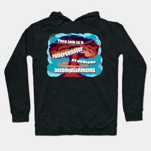 This job is a rollercoaster of dubious accomplishments Hoodie